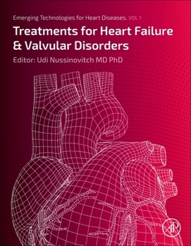 Hardcover Emerging Technologies for Heart Diseases: Volume 1: Treatments for Heart Failure and Valvular Disorders Book