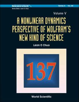 Hardcover Nonlinear Dynamics Perspective of Wolfram's New Kind of Science, a (Volume V) Book