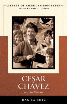 Cesar Chavez and La Causa (Library of American Biography Series) (Library of American Biography) - Book  of the Library of American Biography