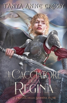Il Cacciatore della Regina (La Profezia della Bambina d'Oro) (Italian Edition)