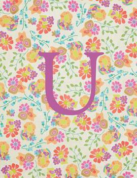 Paperback U: Monogram Initial U Notebook for Women and Girls-Bright Floral-120 Pages 8.5 x 11 Book