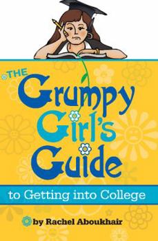 Paperback The Grumpy Girl's Guide to Getting Into College Book