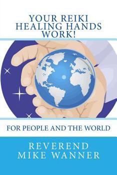 Paperback Your Reiki Healing Hands Work!: For People and the World Book