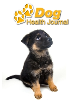 Paperback Dog Health Journal: German Shepherd Puppy - 109 pages 8.5"x11" - Track and Record Vaccinations, Shots, Vet Visits - Medical Documentation Book