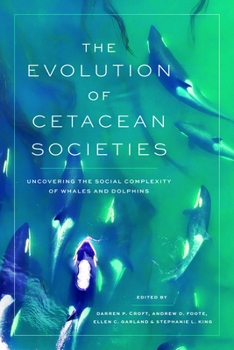 Paperback The Evolution of Cetacean Societies: Uncovering the Social Complexity of Whales and Dolphins Book