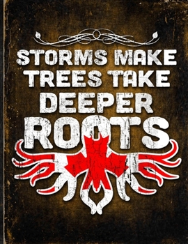 Storms Make Trees Take Deeper Roots: Canada Flag Customized Personalized Gift for Canadian Coworker Friend  Planner Daily Weekly Monthly Undated Calendar Organizer Journal