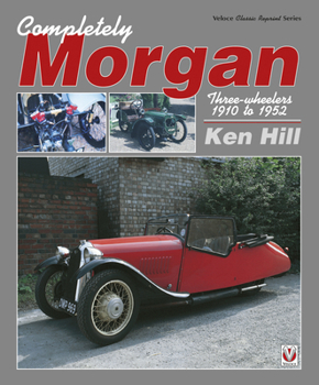 Paperback Completely Morgan: Three-Wheelers 1910 to 1952 Book