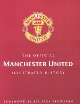Hardcover The Official Manchester United Illustrated History Book