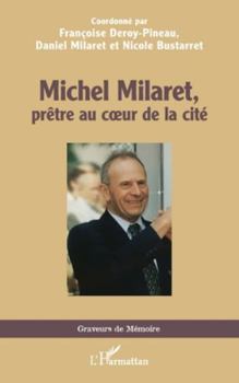 Michel Milaret, prêtre au coeur de la cité (Graveurs de Mémoire)
