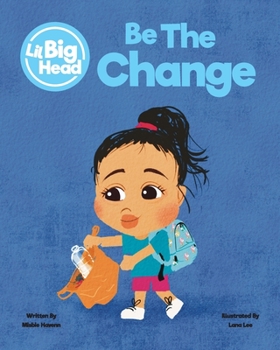 Paperback Lil Big Head: Be The Change Book