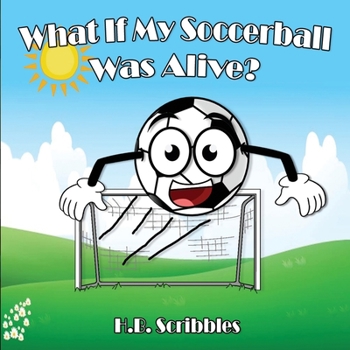 Paperback What If My Soccerball Was Alive? Book