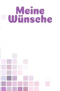 Paperback Meine Wünsche: A5 Liniertes Wunschbuch für deine Wünsche mit Platz für Notizen, Fotos und Skizzen Softcover [German] Book