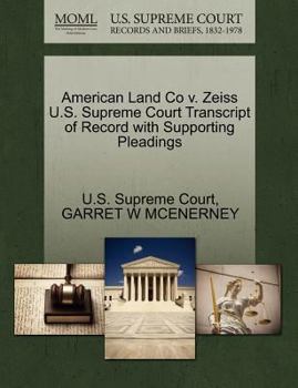Paperback American Land Co V. Zeiss U.S. Supreme Court Transcript of Record with Supporting Pleadings Book