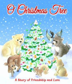 Hardcover O Christmas Tree: A Story of Friendship and Love Book
