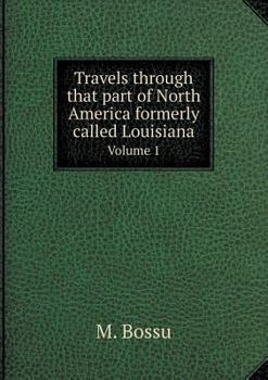 Paperback Travels through that part of North America formerly called Louisiana Volume 1 Book