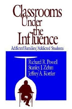 Paperback Classrooms Under the Influence: Addicted Families/Addicted Students Book