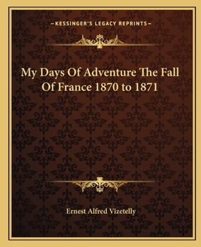 Paperback My Days Of Adventure The Fall Of France 1870 to 1871 Book