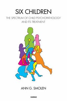 Six Children: The Spectrum of Child Psychopathology and its Treatment