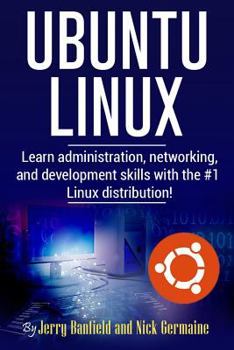 Paperback Ubuntu Linux: Learn administration, networking, and development skills with the #1 Linux distribution! Book