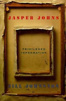 Hardcover Jasper Johns: Privileged Information Book