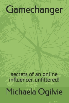 Paperback Gamechanger: secrets of an online influencer, unfiltered! Book