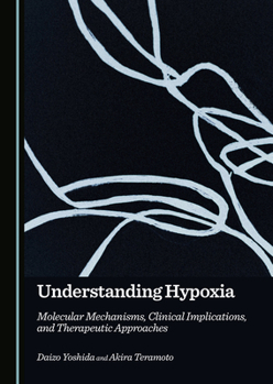 Understanding Hypoxia: Molecular Mechanisms, Clinical Implications, and Therapeutic Approaches