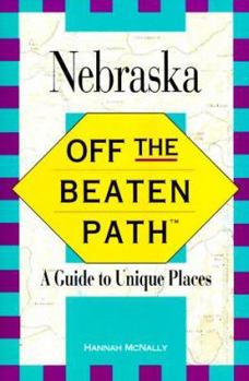 Nebraska Off the Beaten Path (Off the Beaten Path Series) - Book  of the Off the Beaten Path