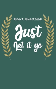 Paperback Don't Overthink Just Let it go: Username and Internet Password Keeper: Funny Teal Design Book