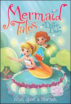 Wish upon a Starfish - Book #12 of the Mermaid Tales