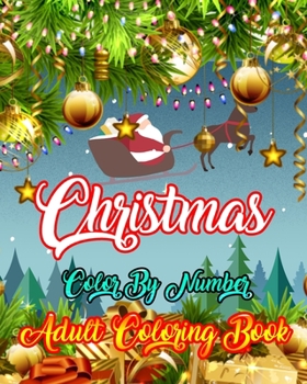 Paperback Christmas Color By Number Adult Coloring Book: A Coloring Book for Adults Stress Relieving Coloring Pages, Coloring Book for Relaxation and Stress man Book