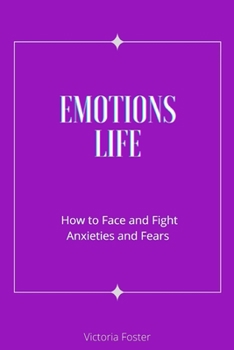Paperback Emotions Life: How to Face and Fight Anxieties and Fears Book