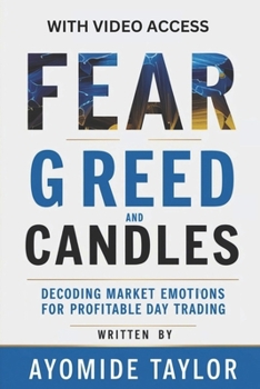 Paperback Fear, Greed, And Candles: Decoding Market Emotions For Profitable Day Trading Book