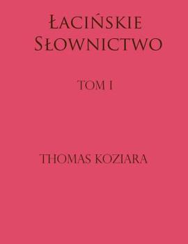 Paperback Lacinskie Slownictwo: Tom I [Polish] Book