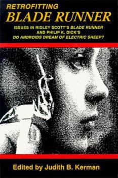 Paperback Retrofitting Blade Runner: Issues in Ridley Scott's Blade Runner and Phillip K. Dick's Do Androids Dream of Electric Sheep? Book