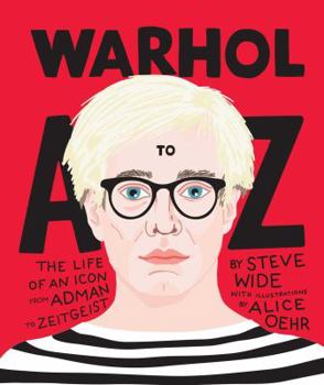 Hardcover Warhol A to Z: The Life of an Icon: From Adman to Zeitgeist Book