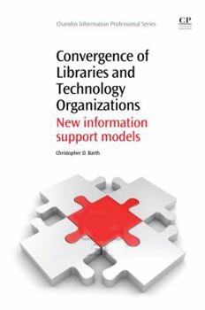 Paperback Convergence of Libraries and Technology Organizations: New Information Support Models Book