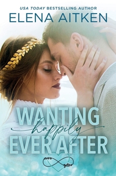 Wanting Happily Ever After - Book #3 of the Ever After