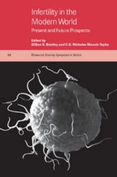 Infertility in the Modern World: Present and Future Prospects (Biosocial Society Symposium Series) - Book  of the Biosocial Society Symposium
