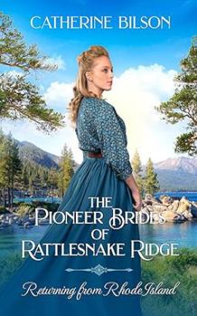 Returning From Rhode Island - Book #8 of the Pioneer Brides of Rattlesnake Ridge
