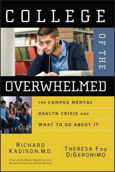 Hardcover College of the Overwhelmed: The Campus Mental Health Crisis and What to Do about It Book
