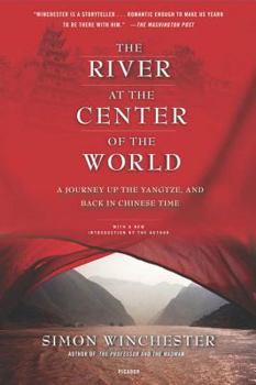 Paperback The River at the Center of the World: A Journey Up the Yangtze, and Back in Chinese Time Book