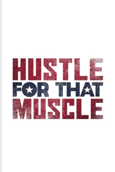 Hustle For That Muscle: Weightlifting Undated Planner Weekly & Monthly No Year Pocket Calendar Medium 6x9 Softcover For In Workout & Exercise Fans