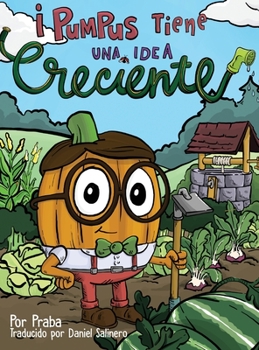 Hardcover ¡Pumpus tiene una idea creciente!: Spanish Edition of Pumpus Has a Growing Idea! [Spanish] Book