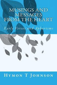 Paperback Musings and Messages From the Heart: Early Verses and Aphorisms Book