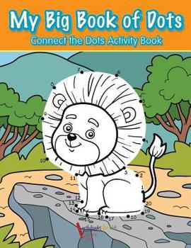 Paperback My Big Book of Dots: Connect the Dots Activity Book