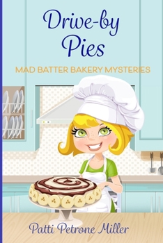 DRIVE BY PIES: Mad Batter Mysteries Series (MAD BATTER BAKERY MYSTERIES)