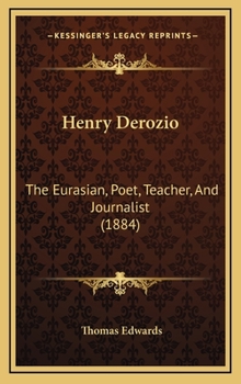 Hardcover Henry Derozio: The Eurasian, Poet, Teacher, And Journalist (1884) Book