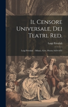 Hardcover Il Censore Universale, Dei Teatri. Red.: Luigi Prividali. - Milano, Giov. Pirotta 1829-1837 [Italian] Book