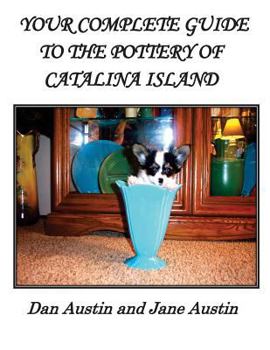 Paperback YOUR COMPLETE GUIDE to the POTTERY OF CATALINA ISLAND Book