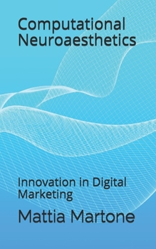 Paperback Computational Neuroaesthetics: Innovation in Digital Marketing Book